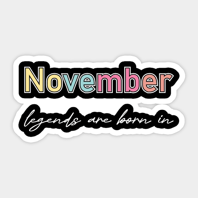 legends are born in novembre Sticker by heisenbergart